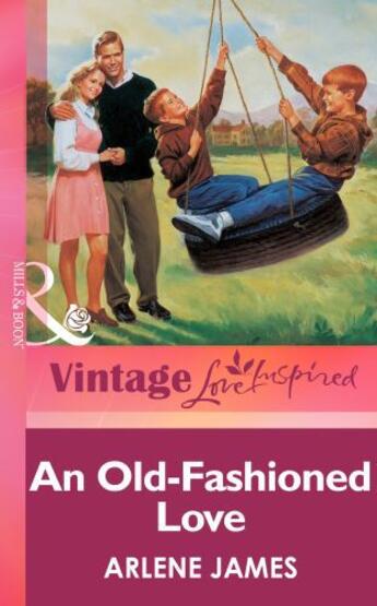 Couverture du livre « An Old-Fashioned Love (Mills & boon Vintage Love Inspired) » de Arlene James aux éditions Mills & Boon Series