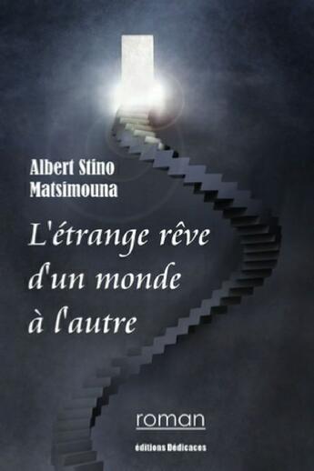 Couverture du livre « L'étrange rêve d'un monde à l'autre » de Albert Stino Matsimouna aux éditions Editions Dedicaces