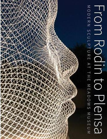 Couverture du livre « From Rodin to Plensa ; modern scupture at the Meadows museum » de  aux éditions Scala Gb