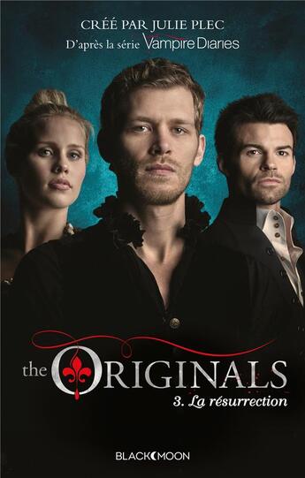 Couverture du livre « The originals t.3 ; la résurrection » de Julie Plec aux éditions Black Moon