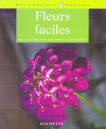 Couverture du livre « Fleurs Faciles. Tout Ce Qu'Il Faut Savoir Pour Reussir La Culture Des Fleurs » de Patrick Mioulane aux éditions Hachette Pratique