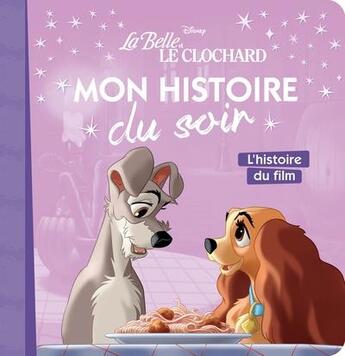 Couverture du livre « Mon histoire du soir : la Belle et le Clochard : l'histoire du film » de Disney aux éditions Disney Hachette