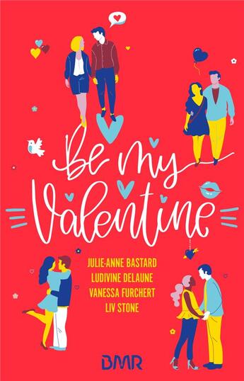 Couverture du livre « Be my valentine » de Liv Stone et Ludivine Delaune et Vanessa Furchert et Julie-Anne Bastard aux éditions Hlab