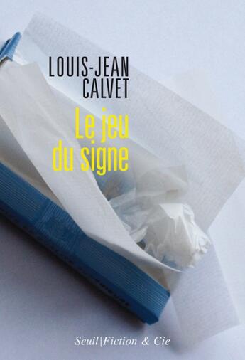 Couverture du livre « Le jeu du signe » de Louis-Jean Calvet aux éditions Seuil