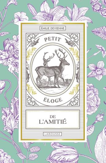 Couverture du livre « Petit éloge de l'amitié » de Emilie Devienne aux éditions Larousse