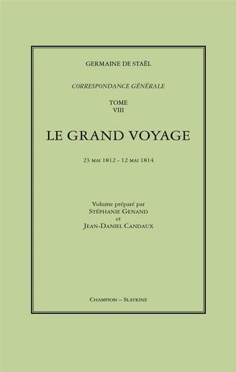 Couverture du livre « Correspondance générale t.8 ; le grand voyage : 1812-1814 » de Germaine De Stael-Holstein aux éditions Slatkine