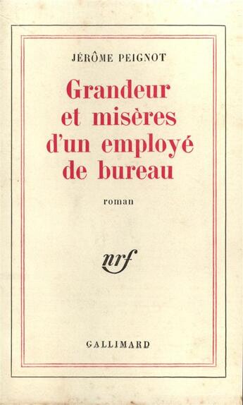 Couverture du livre « Grandeur et miseres d'un employe de bureau » de Jérôme Peignot aux éditions Gallimard