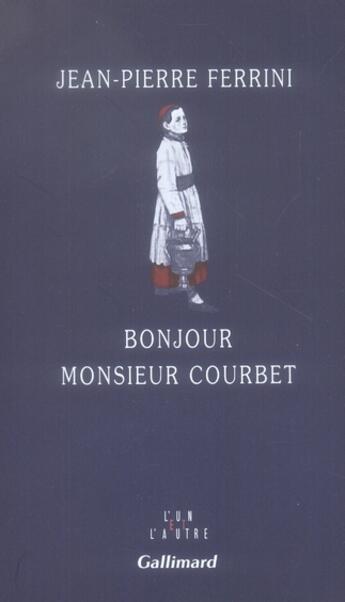 Couverture du livre « Bonjour monsieur Courbet » de Jean-Pierre Ferrini aux éditions Gallimard