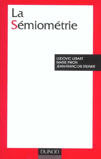 Couverture du livre « La Semiometrie ; Essai De Statistique Structurale » de Ludovic Lebart et Marie Piron et Jean-François Steiner aux éditions Dunod