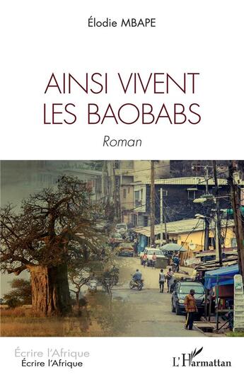 Couverture du livre « Ainsi vivent les baobabs » de Elodie Mbape aux éditions L'harmattan