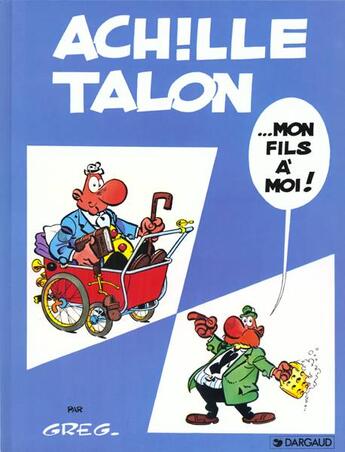 Couverture du livre « Achille Talon T.4 ; ...mon fils à moi ! » de Greg aux éditions Dargaud