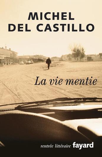 Couverture du livre « La vie mentie » de Michel Del Castillo aux éditions Fayard