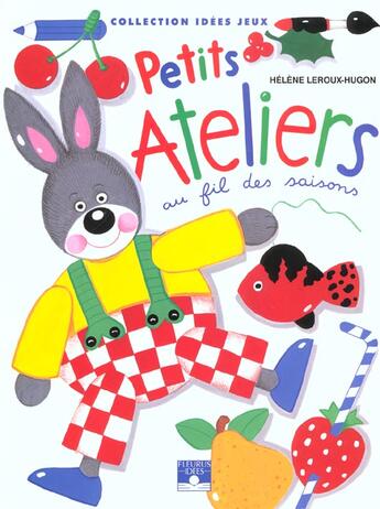 Couverture du livre « Petits ateliers au fil des saisons » de Helene Leroux-Hugon aux éditions Fleurus