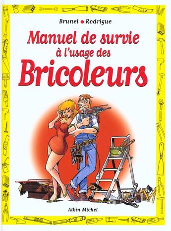 Couverture du livre « Manuel de survie a l'usage des bricoleurs » de Rodrigue et Roger Brunel aux éditions Drugstore