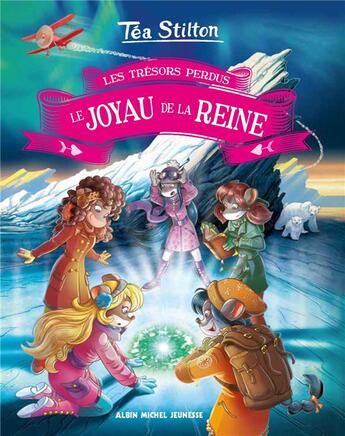 Couverture du livre « Les trésors perdus t.2 ; le joyau de la reine » de Tea Stilton aux éditions Albin Michel