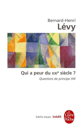 Couverture du livre « Questions de principe Tome 13 ; qui a peur du XXIe siècle ? » de Bernard-Henri Levy aux éditions Le Livre De Poche