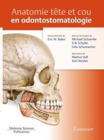 Couverture du livre « Anatomie tête et cou en odontostomatologie » de Eric W. Baker aux éditions Lavoisier Medecine Sciences