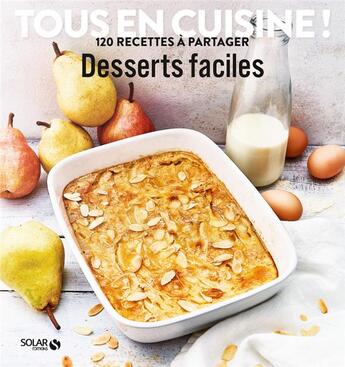 Couverture du livre « Desserts faciles ; tous en cuisine ! » de  aux éditions Solar