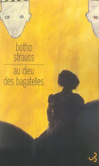 Couverture du livre « Au dieu des bagatelles » de Botho Strauss aux éditions Christian Bourgois