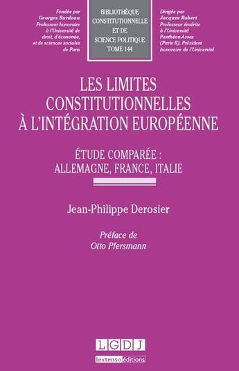 Couverture du livre « Les limites constitutionnelles à l'intégration européenne ; étude comparée : Allemagne, France, Italie » de Jean-Philippe Derosier aux éditions Lgdj