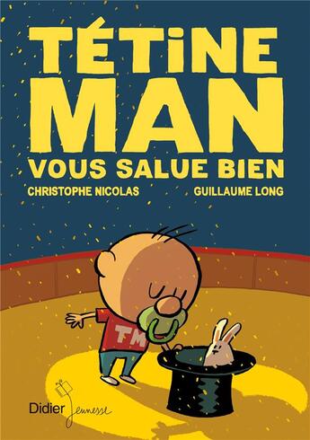 Couverture du livre « Tétine man vous salue bien t.4 » de Guillaume Long et Christophe Nicolas aux éditions Didier Jeunesse