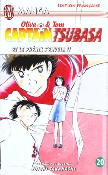 Couverture du livre « Olive et Tom ; Captain Tsubasa T.20 ; et le phénix s'envola !! » de Yoichi Takahashi aux éditions J'ai Lu