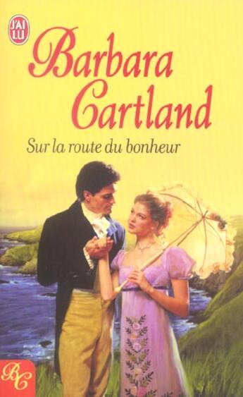 Couverture du livre « Sur la route du bonheur » de Barbara Cartland aux éditions J'ai Lu