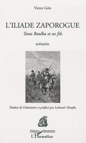 Couverture du livre « L'Iliade Zaporogue ; Taras Boulba et ses fils » de Victor Gres aux éditions L'harmattan