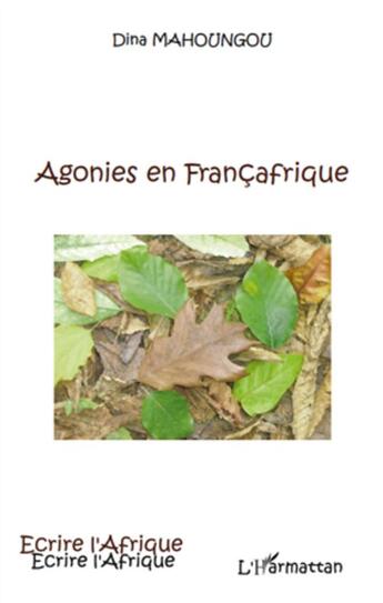 Couverture du livre « Agonies en Françafrique » de Dina Mahoungou aux éditions L'harmattan