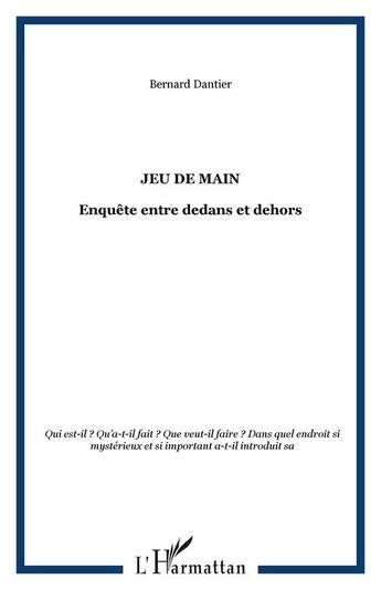 Couverture du livre « Jeu de main - enquete entre dedans et dehors » de Bernard Dantier aux éditions Editions L'harmattan