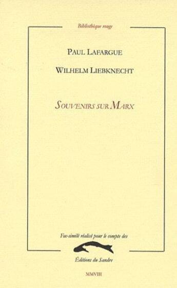 Couverture du livre « Souvenirs sur Marx » de Paul Lafargue et Wilhelm Liebknecht aux éditions Editions Du Sandre