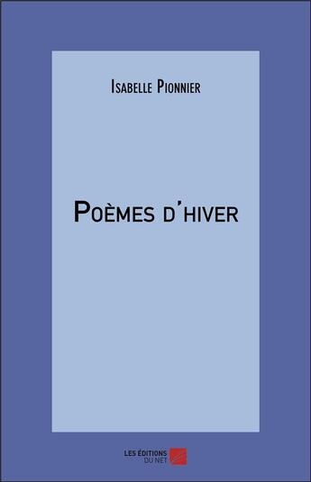 Couverture du livre « Poèmes d'hiver » de Isabelle Pionnier aux éditions Editions Du Net