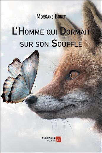 Couverture du livre « L'homme qui dormait sur son souffle » de Morgane Bonet aux éditions Editions Du Net