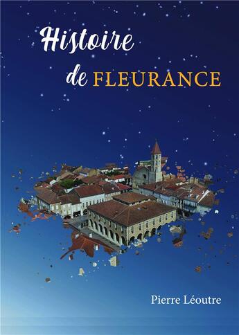 Couverture du livre « Histoire de Fleurance » de Pierre Leoutre aux éditions Books On Demand