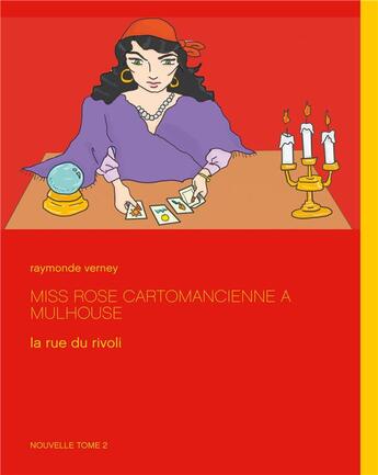 Couverture du livre « Miss Rose cartomancienne à Mulhouse la rue du rivoli » de Raymonde Verney aux éditions Books On Demand