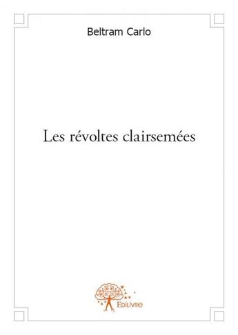 Couverture du livre « Les révoltes clairsemées » de Beltram Carlo aux éditions Edilivre