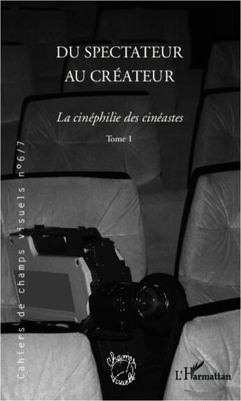 Couverture du livre « La cinéphilie des cinéastes t.1 ; du spectateur au créateur » de  aux éditions L'harmattan