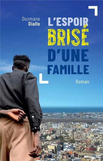 Couverture du livre « L'espoir brisé d'une famille » de Ousmane Diallo aux éditions L'harmattan