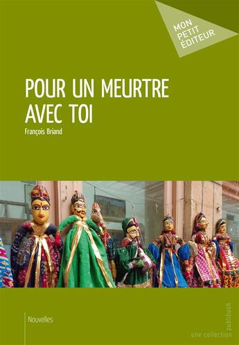 Couverture du livre « Pour un meurtre avec toi » de Francois Briand aux éditions Mon Petit Editeur