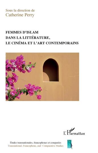 Couverture du livre « Femmes d'islam dans la littérature, le cinéma et l'art contemporains » de Catherine Perry aux éditions L'harmattan