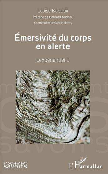 Couverture du livre « Émersivité du corps en alerte ; l'expérientiel 2 » de Boisclair Louise aux éditions L'harmattan