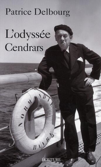 Couverture du livre « L'odyssée Cendrars » de Patrice Delbourg aux éditions Ecriture