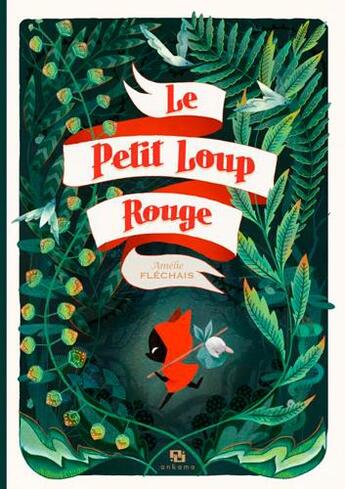 Couverture du livre « Le petit loup rouge » de Amelie Flechais aux éditions Ankama