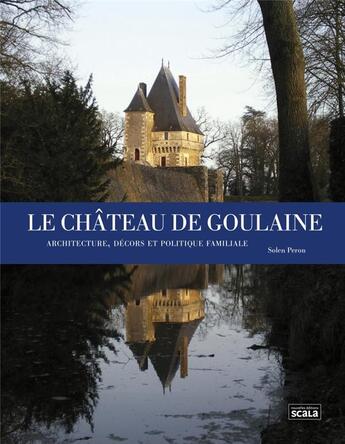 Couverture du livre « Le château de Goulaine » de Solen Peron aux éditions Scala