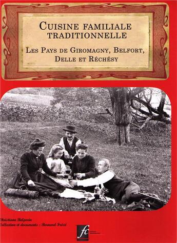 Couverture du livre « Cuisine familiale traditionnelle; les pays de Giromagny, Belfort, Delle et Rechesy » de Christiane Belperin aux éditions Vesoul Editions