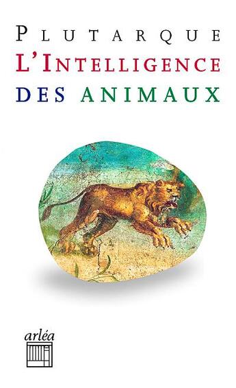 Couverture du livre « L'intelligence des animaux » de Plutarque aux éditions Arlea