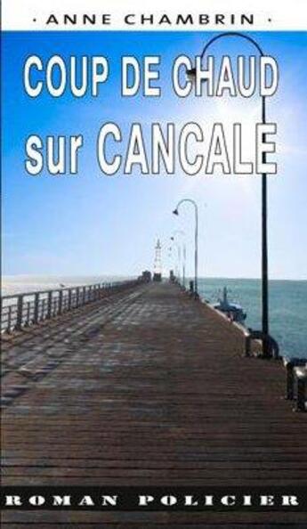 Couverture du livre « Coup de chaud sur Cancale » de Anne Chambrin aux éditions Ouest & Cie