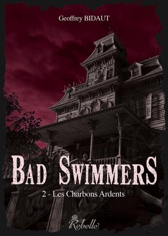 Couverture du livre « Bad swimmers - t2 les charbons ardents » de Bidaut aux éditions Rebelle