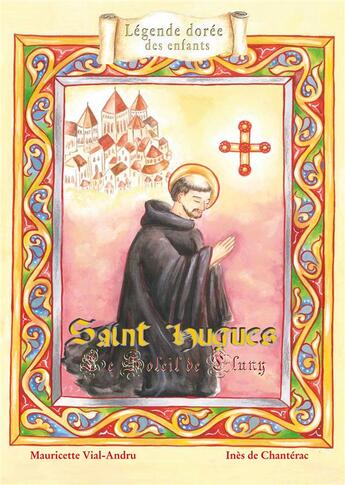 Couverture du livre « Saint Hugues ; le soleil de Cluny » de Mauricette Vial-Andru et Ines De Chanterac aux éditions Saint Jude