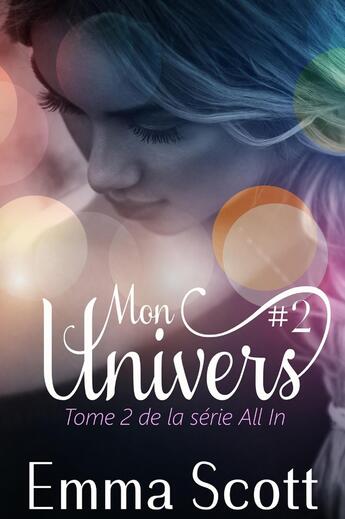 Couverture du livre « Mon univers Tome 2 » de Emma Scott aux éditions Juno Publishing